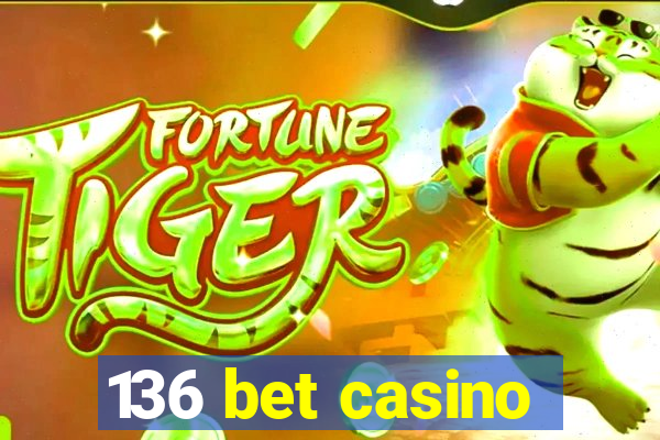 136 bet casino